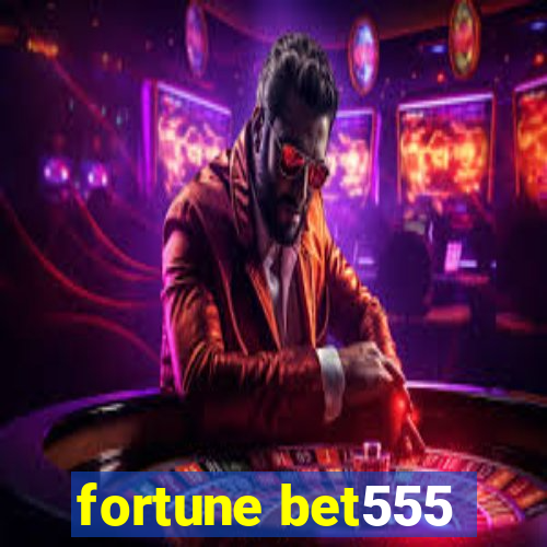 fortune bet555
